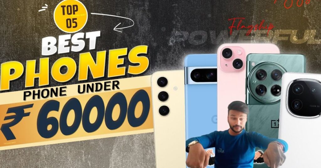 Best smartphones under 60000 in India 2025